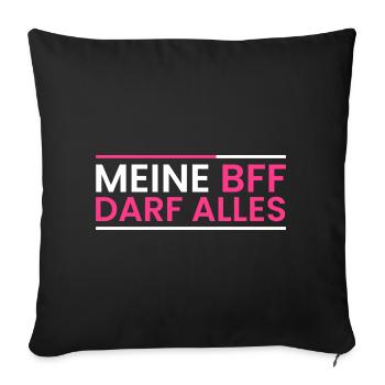 Meine BFF darf Alles - Sofakissenbezug 45 x 45 cm - Schwarz - Vorne