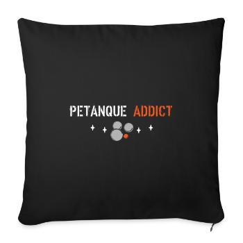Petanque addict - Sofa pillowcase 17,3'' x 17,3'' (45 x 45 cm) - black - Front