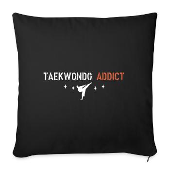 Taekwondo addict - Sofa pillowcase 17,3'' x 17,3'' (45 x 45 cm) - black - Front