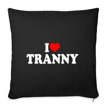 I love tranny - Sofakissenbezug 45 x 45 cm - Schwarz - Vorne