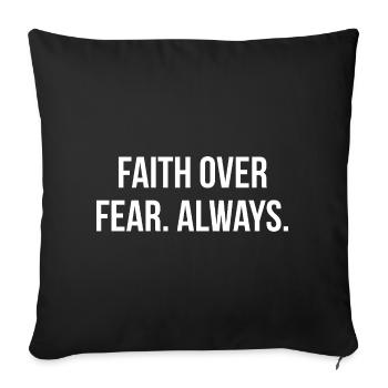 FAITH OVER FEAR. ALWAYS. | Greyline Official - Sofa pillowcase 17,3'' x 17,3'' (45 x 45 cm) - black - Front