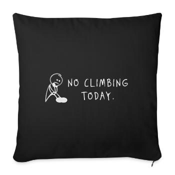 No Climbing Today – Bouldering Climbing Saying - Sofa pillowcase 17,3'' x 17,3'' (45 x 45 cm) - black - Front