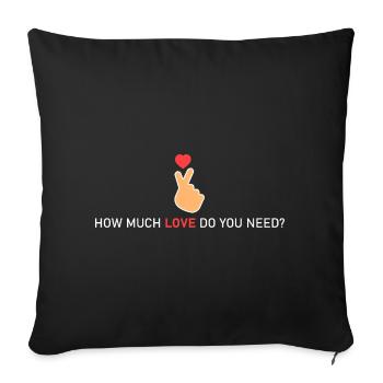 How much love do you need? - Sofa pillowcase 17,3'' x 17,3'' (45 x 45 cm) - black - Front