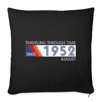 Funny time travel birthday design August 1952 - Sofa pillowcase 17,3'' x 17,3'' (45 x 45 cm) - black - Front