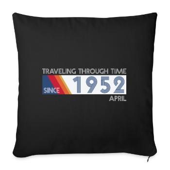 Funny time travel birthday design April 1952 - Sofa pillowcase 17,3'' x 17,3'' (45 x 45 cm) - black - Front
