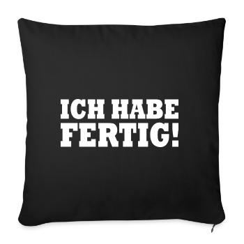 Ich habe fertig - Sofakissenbezug 45 x 45 cm - Schwarz - Vorne