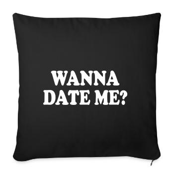 wanna date me - Sofakissenbezug 45 x 45 cm - Schwarz - Vorne