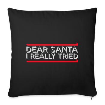 Cher Père Noël, j’ai vraiment essayé l’humour de Noël drôle - Housse de coussin décorative 45 x 45 cm - noir - Devant
