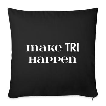 Make TRI Happen. Cadeau Triathlon - Housse de coussin décorative 45 x 45 cm - noir - Devant