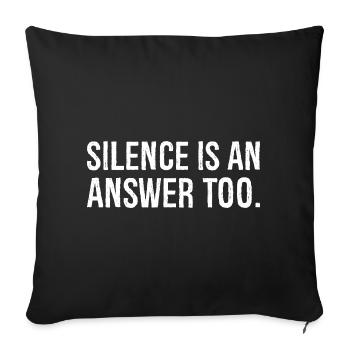 silence is an answer too - Sofa pillowcase 17,3'' x 17,3'' (45 x 45 cm) - black - Front
