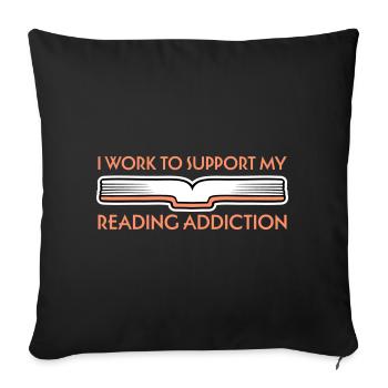 I Work To Support My Reading Addiction Books Logo - Sofa pillowcase 17,3'' x 17,3'' (45 x 45 cm) - black - Front