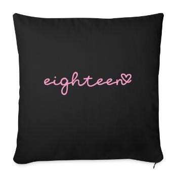 eighteeen / eighteen 18th birthday. - Sofa pillowcase 17,3'' x 17,3'' (45 x 45 cm) - black - Front