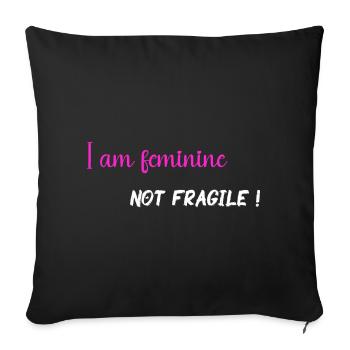 I am feminine, not fragile - PNK WT - Sofa pillowcase 17,3'' x 17,3'' (45 x 45 cm) - black - Front