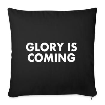 Glory is coming - Sofa pillowcase 17,3'' x 17,3'' (45 x 45 cm) - black - Front