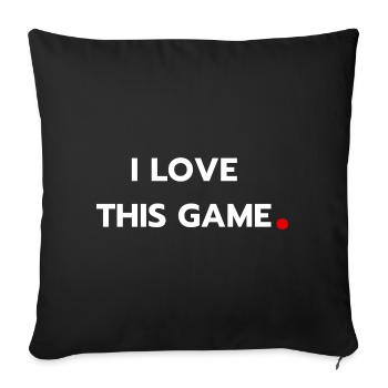 I love this game - Sofa pillowcase 17,3'' x 17,3'' (45 x 45 cm) - black - Front