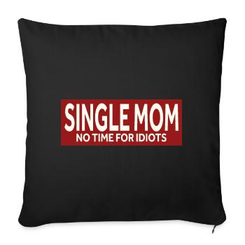 SINGLE MOM - NO TIME FOR IDIOTS - Sofa pillowcase 17,3'' x 17,3'' (45 x 45 cm) - black - Front