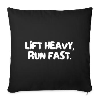lift heavy, run fast. - Sofa pillowcase 17,3'' x 17,3'' (45 x 45 cm) - black - Front