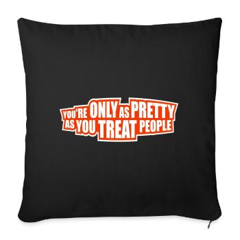 You're Only As Pretty As You Treat People Ehrlich - Sofa pillowcase 17,3'' x 17,3'' (45 x 45 cm) - black - Front