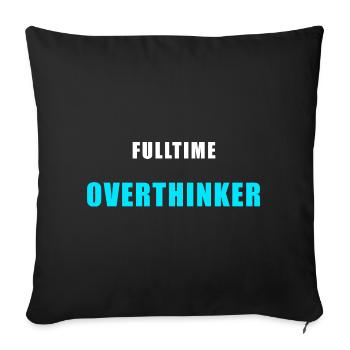 Fulltime Overthinker Shirt Humor - Sofa pillowcase 17,3'' x 17,3'' (45 x 45 cm) - black - Front