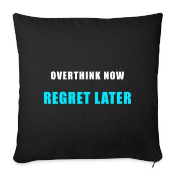 Overthink Now Regret Later – Funny Shirt - Sofa pillowcase 17,3'' x 17,3'' (45 x 45 cm) - black - Front