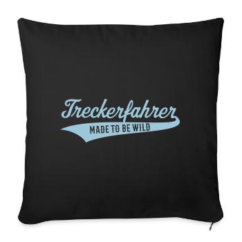 Treckerfahrer – Made To Be Wild (Trecker, Traktor) - Sofakissenbezug 45 x 45 cm - Schwarz - Vorne
