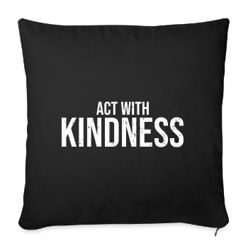 Cool Act With Kindness Empathic Humanity For A - Sofakissenbezug 45 x 45 cm - Schwarz - Vorne
