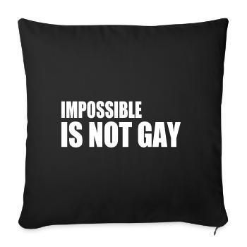 impossible is not gay - Sofa pillowcase 17,3'' x 17,3'' (45 x 45 cm) - black - Front