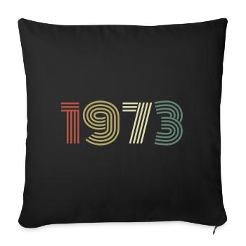 1973 Geburtstag Jahrgang 1973 Geschenk 1973 - Sofakissenbezug 45 x 45 cm - Schwarz - Vorne