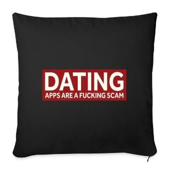 DATING APPS ARE A FUCKING SCAM - Sofa pillowcase 17,3'' x 17,3'' (45 x 45 cm) - black - Front