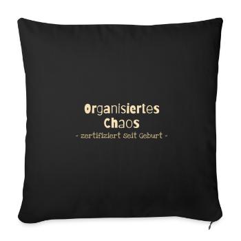 Organisiertes Chaos – zertifiziert seit Geburt - Sofakissenbezug 45 x 45 cm - Schwarz - Vorne