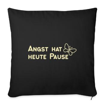 Angst hat heute Pause - Sofakissenbezug 45 x 45 cm - Schwarz - Vorne