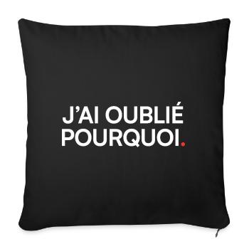 J’ai oublié pourquoi humour moderne - Housse de coussin décorative 45 x 45 cm - noir - Devant