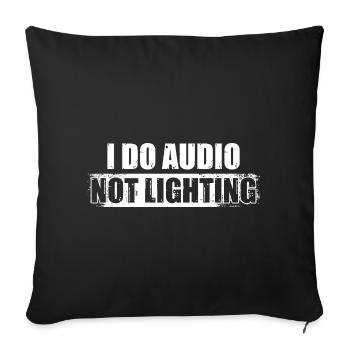 I do audio not lighting Tontechniker Toningenieur - Sofa pillowcase 17,3'' x 17,3'' (45 x 45 cm) - black - Front