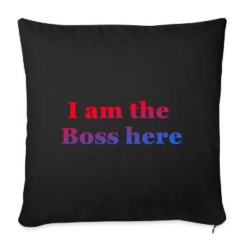 I am the Boss here - Sofa pillowcase 17,3'' x 17,3'' (45 x 45 cm) - black - Front