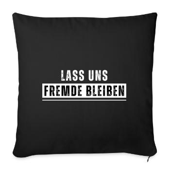 Lass uns Fremde bleiben. Lustiger Spruch. Nerd - Sofakissenbezug 45 x 45 cm - Schwarz - Vorne
