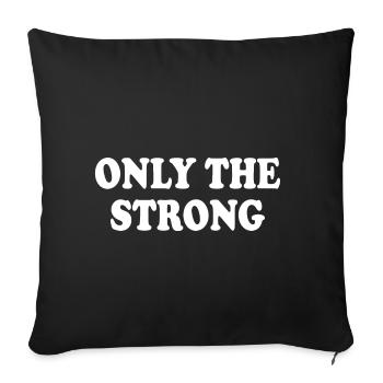 only the strong - Sofa pillowcase 17,3'' x 17,3'' (45 x 45 cm) - black - Front