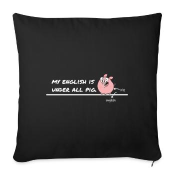 My English Is Under All Pig – Denglisch Spruch - Sofa pillowcase 17,3'' x 17,3'' (45 x 45 cm) - black - Front