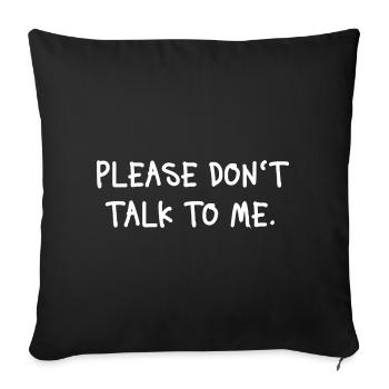 Please Don't Talk To Me Introvert Statement - Sofa pillowcase 17,3'' x 17,3'' (45 x 45 cm) - black - Front