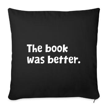 The Book was Better Reading Librarian Bookaholic - Sofa pillowcase 17,3'' x 17,3'' (45 x 45 cm) - black - Front