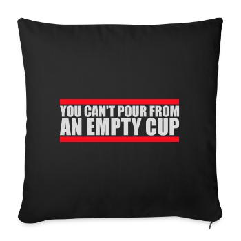 You Can't Pour From An Empty Cup Selbstfürsorge - Sofakissenbezug 45 x 45 cm - Schwarz - Vorne
