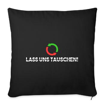 Lass uns tauschen! - Sofakissenbezug 45 x 45 cm - Schwarz - Vorne