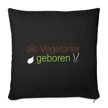 als Vegetarier geboren - Sofakissenbezug 45 x 45 cm - Schwarz - Vorne