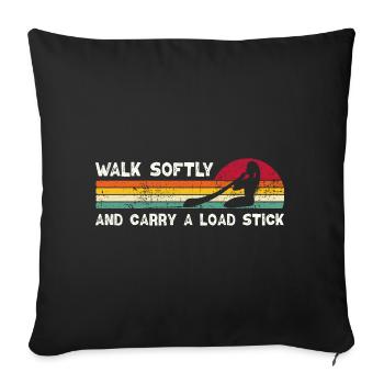 Walk Softly And Carry A Load Stick - Sofa pillowcase 17,3'' x 17,3'' (45 x 45 cm) - black - Front