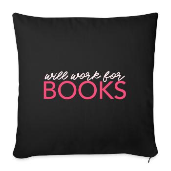 Will Work For Books - Sofa pillowcase 17,3'' x 17,3'' (45 x 45 cm) - black - Front