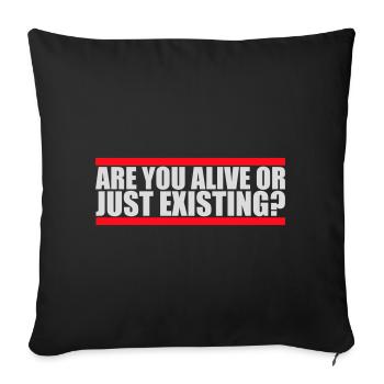 Are You Alive Or Just Existing Thoughtful Saying - Sofa pillowcase 17,3'' x 17,3'' (45 x 45 cm) - black - Front
