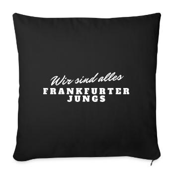 Frankfurter Jungs – Wir sind alles - Sofakissenbezug 45 x 45 cm - Schwarz - Vorne