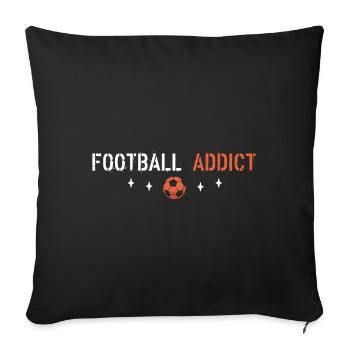 Football addict - Sofa pillowcase 17,3'' x 17,3'' (45 x 45 cm) - black - Front