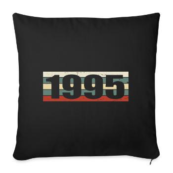 1995 Jahrgang 1995 Geschenk 1995 Geburtstag 1995 - Sofakissenbezug 45 x 45 cm - Schwarz - Vorne