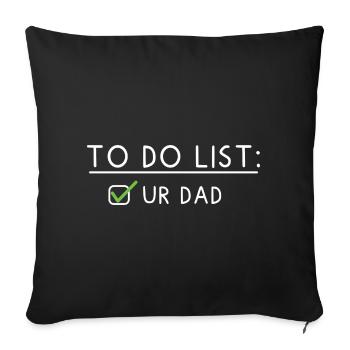 To Do List: your Dad - Sofa pillowcase 17,3'' x 17,3'' (45 x 45 cm) - black - Front
