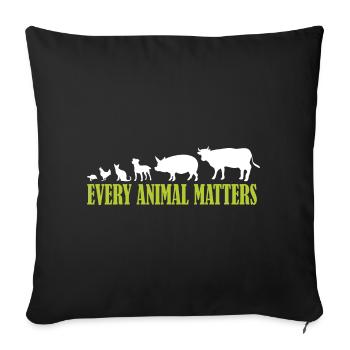 Tierfreund Spruch Every Animal matters - Sofakissenbezug 45 x 45 cm - Schwarz - Vorne